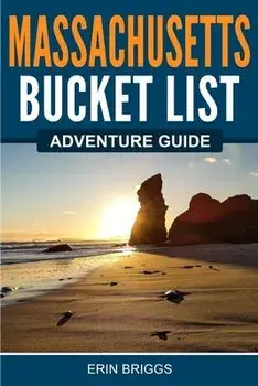 Massachusetts Bucket List Adventure Guide, Paperback/Erin Briggs