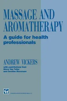 Massage and Aromatherapy. A Guide for Health Professionals, 1996 ed., Paperback/Steve Van Toller