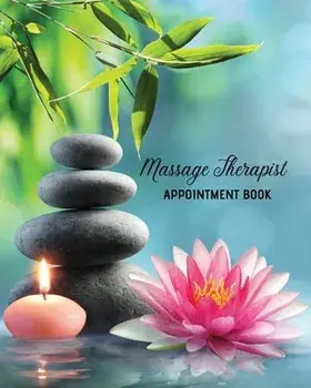 Massage Therapist Appointment Book: Therapy Log Notes, Client Planner, Record Information Organizer, Schedule, Journal/Amy Newton