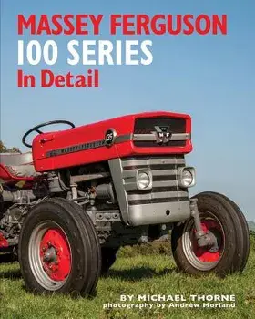 Massey Ferguson 100 Series in Detail/Michael Thorne