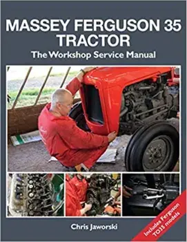 Massey Ferguson 35 Tractor - Workshop Service Manual, Hardback/Chris Jaworski