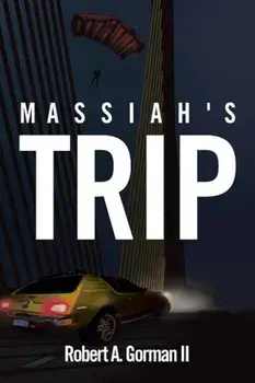 Massiah's Trip, Paperback/Robert A. Gorman II