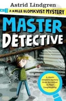 Master Detective: A Kalle Blomkvist Mystery, Paperback/Astrid Lindgren