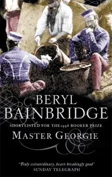 Master Georgie. Shortlisted for the Booker Prize, 1998, Paperback/Beryl Bainbridge