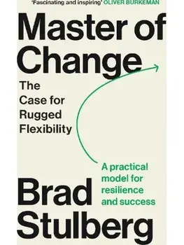 Master of Change. How to Excel When Everything Is Changing – Including You, Paperback/Brad Stulberg