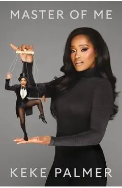 Master of Me: The Secret to Controlling Your Narrative - Keke Palmer