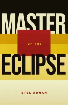 Master Of The Eclipse, Paperback/Etel Adnan