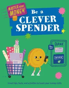 Master Your Money: Be a Clever Spender, Paperback/Izzi Howell