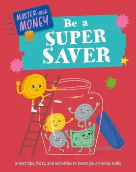 Master Your Money: Be a Super Saver, Hardback/Claudia Martin