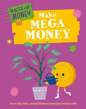 Master Your Money: Make Mega Money, Hardback/Izzi Howell