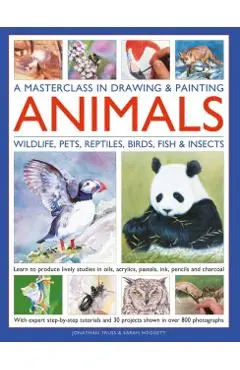 Masterclass in Drawing & Painting Animals (Wildlife, Pets, Reptiles, Birds, Fish & Insects) - Jonathan|hoggett Truss