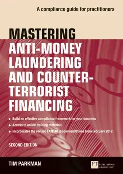 Mastering Anti-Money Laundering and Counter-Terrorist Financing. A compliance guide for practitioners, Paperback/Tim Parkman