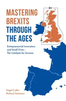 Mastering Brexits Through The Ages. Entrepreneurial Innovators and Small Firms - The Catalysts for Success, Hardback/Richard Simmons