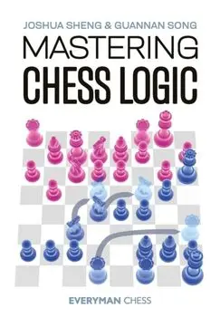 Mastering Chess Logic, Paperback/Joshua Sheng