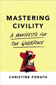 Mastering Civility. A Manifesto for the Workplace, Paperback/Christine Porath