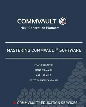 Mastering Commvault Software, Paperback/Frank H. Celauro