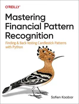 Mastering Financial Pattern Recognition - Finding and Back-Testing Candlestick Patterns With Python, Paperback/Sofien Kaabar