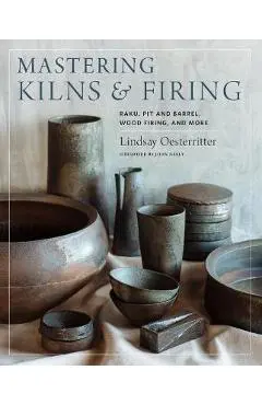 Mastering Kilns and Firing - Lindsay Oesterritter
