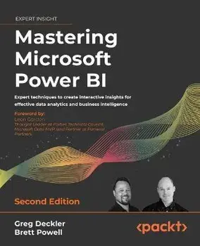Mastering Microsoft Power BI - Second Edition: Expert techniques to create interactive insights for effective data analytics and business intelligence, Paperback/Greg Deckler
