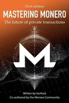 Mastering Monero: The Future of Private Transactions, Paperback/Serhack
