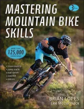 Mastering Mountain Bike Skills 3rd Edition, Paperback/Brian Lopes