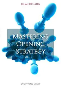 Mastering Opening Strategy, Paperback/Johan Hellsten