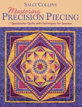 Mastering Precision Piecing - Print on Demand Edition, Paperback/Sally Collins