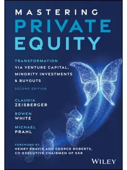 Mastering Private Equity. Transformation via Venture Capital, Minority Investments and Buyouts, 2 ed, Hardback/Michael (INSEAD) Prahl