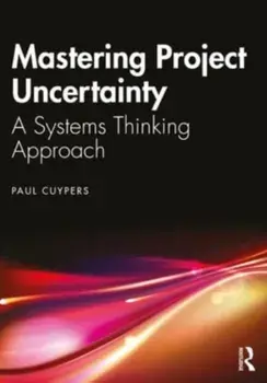 Mastering Project Uncertainty. A Systems Thinking Approach, Paperback/Paul Cuypers