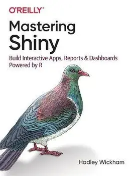 Mastering Shiny: Build Interactive Apps, Reports, and Dashboards Powered by R, Paperback/Hadley Wickham