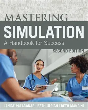Mastering Simulation, Second Edition: A Handbook for Sucess, Paperback/Janice Palaganas