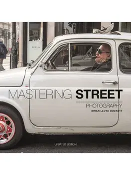 Mastering Street Photography. New ed, Paperback/Brian Lloyd Duckett