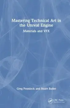 Mastering Technical Art in Unreal Engine. Materials and VFX, Paperback/Stuart Butler