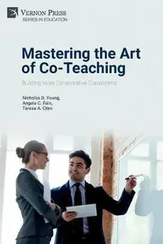 Mastering the Art of Co-Teaching: Building More Collaborative Classrooms, Paperback/Nicholas D. Young