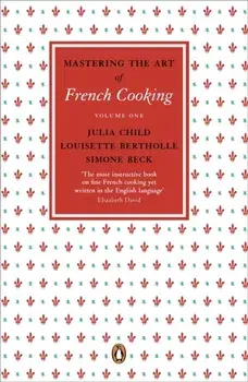Mastering the Art of French Cooking, Vol.1, Paperback/Simone Beck