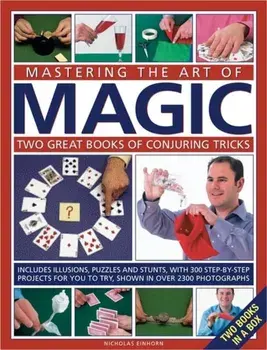 Mastering the Art of Magic: Two Great Books of Conjuring Tricks, Hardback/Nicholas Einhorn