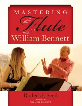 Mastering the Flute with William Bennett, Paperback/Roderick Seed