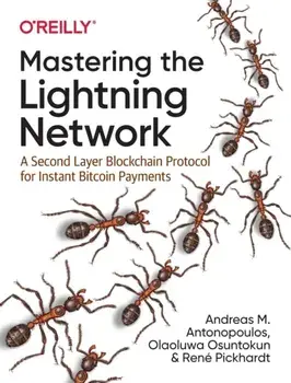Mastering the Lightning Network. A Second Layer Blockchain Protocol for Instant Bitcoin Payments, Paperback/Olaoluwa Osuntokun