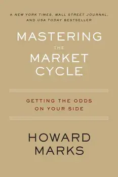 Mastering the Market Cycle: Getting the Odds on Your Side, Paperback/Howard Marks