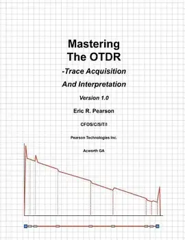 Mastering the Otdr: Trace Acquisition and Interpretation, Paperback/MR Eric R. Pearson