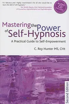 Mastering the Power of Self-Hypnosis: A Comprehensive Guide to Self-Empowerment [With CD (Audio)], Paperback/C. Roy Hunter
