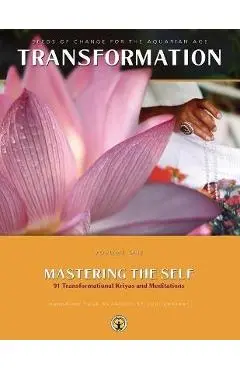 Mastering the Self: Seeds of Change for the Aquarian Age: 91 Transformational Kriyas and Meditations - Yogi Bhajan