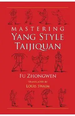 Mastering Yang Style Taijiquan - Fu Zhongwen