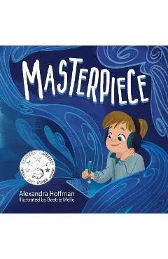 Masterpiece: an inclusive kids book celebrating a child on the autism spectrum - Alexandra Hoffman