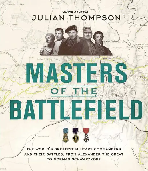 Masters of the Battlefield | Julian Thompson