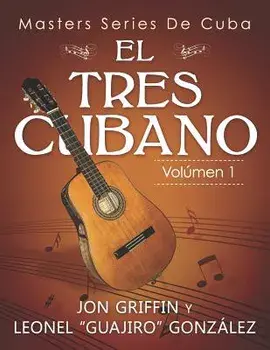 Masters Series de Cuba: El Tres Cubano, Paperback/Leonel Guajiro Gonzalez