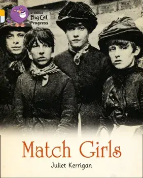 Match Girls. Band 09 Gold/Band 17 Diamond, Paperback/Juliet Kerrigan