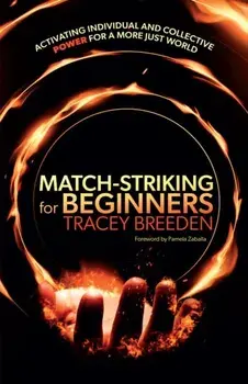 Match-Striking for Beginners. Activating individual and collective power for a more just world, Paperback/Tracey Breeden