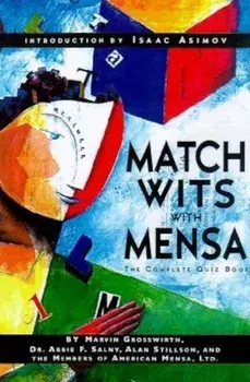 Match Wits with Mensa: The Complete Quiz Book, Paperback/Marvin Grosswirth