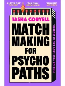 Matchmaking for Psychopaths. The most compelling, hilarious, and twisty book of the summer, 'SO MUCH FUN' Marian Keyes, Paperback/Tasha Coryell